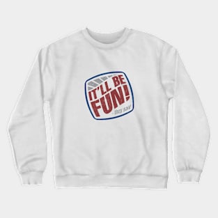 It'll Be Fun, They Said - No.2 Crewneck Sweatshirt